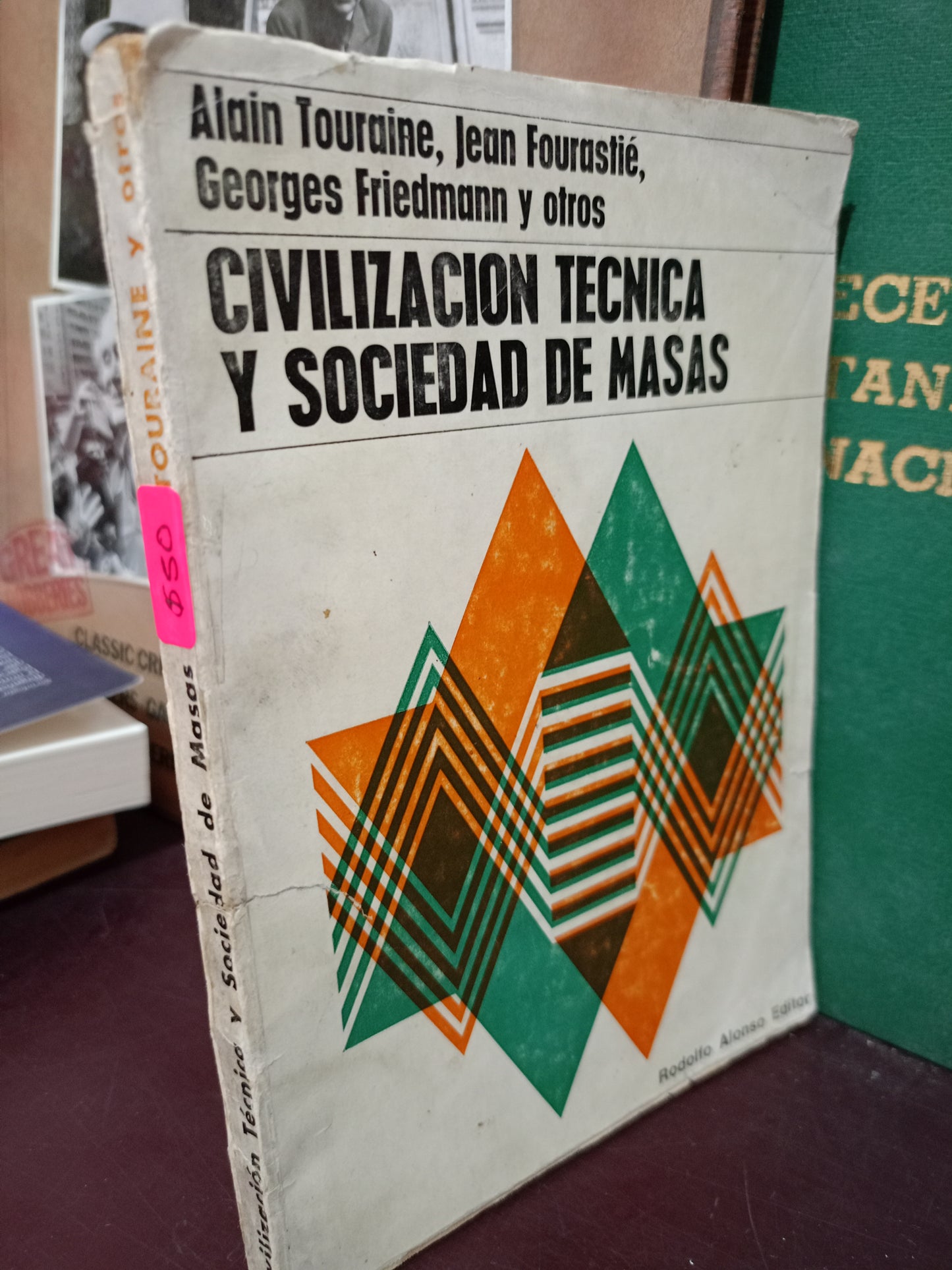CIVILIZACION TECNICA Y SOCIEDAD DE MASAS POR ALAIN TOURAINE, JEAN FOURASTIE, GEORGES FRIEDMANN Y OTROS USADO FILO.SOCI LITERARIO 305