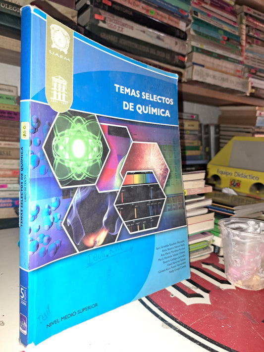 TEMAS SELECTOS DE QUIMICA LIBRO DE TEXTO QUINTO SEMESTRE SARA GRISELDA SÁNCHEZ MERCADO ET. AL. USADO QUÍMICA LITERARIO 207