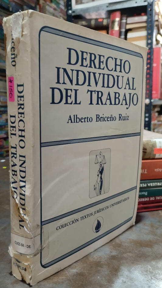 DERECHO INDIVIDUAL DEL TRABAJO POR ALBERTO BRICEÑO RUIZ LIBRO USADO DERECHO ALDAMA