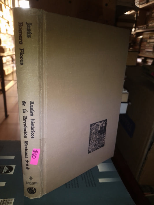 ANALES HISTORICOS DE LA REVOLUCIÓN MEXICANA III POR JESÚS ROMERO FLORES USADO HISTORIA LITERARIO 207