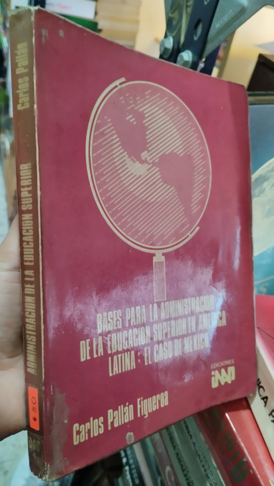 BASES PARA LA ADMINISTRACION DE LA EDUCACION SUPERIOR EN AMERICA LATINA EL CASO DE MEXICO LIBRO USADO EDUCACIÓN ALDAMA