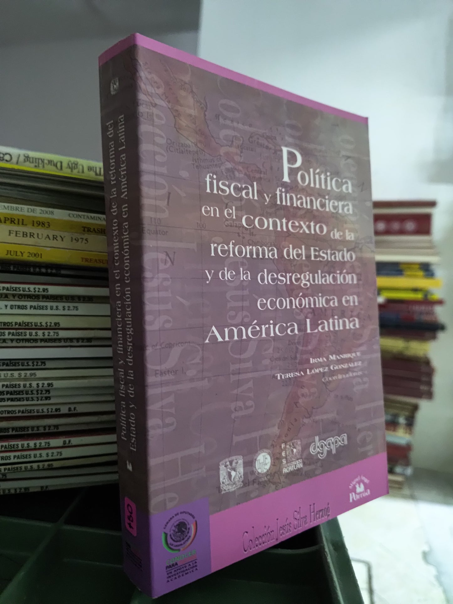 POLITICA FISCAL Y FINANCIERA EN EL CONTEXTO DE LA REFORMA DEL ESTADO Y DE LA DESREGULACION ECONOMICA EN AMERICA LATINA POR IRMA MANRIQUE USADO POLITICA JUAREZ 515
