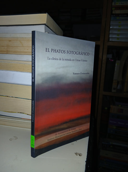EL PHATOS FOTOGRÁFICO: LA CLÍNICA DE LA MIRADA EN OMAR GÁMEZ POR YUNUEN ESMERALDA USADO NOVELA LITERARIO 207