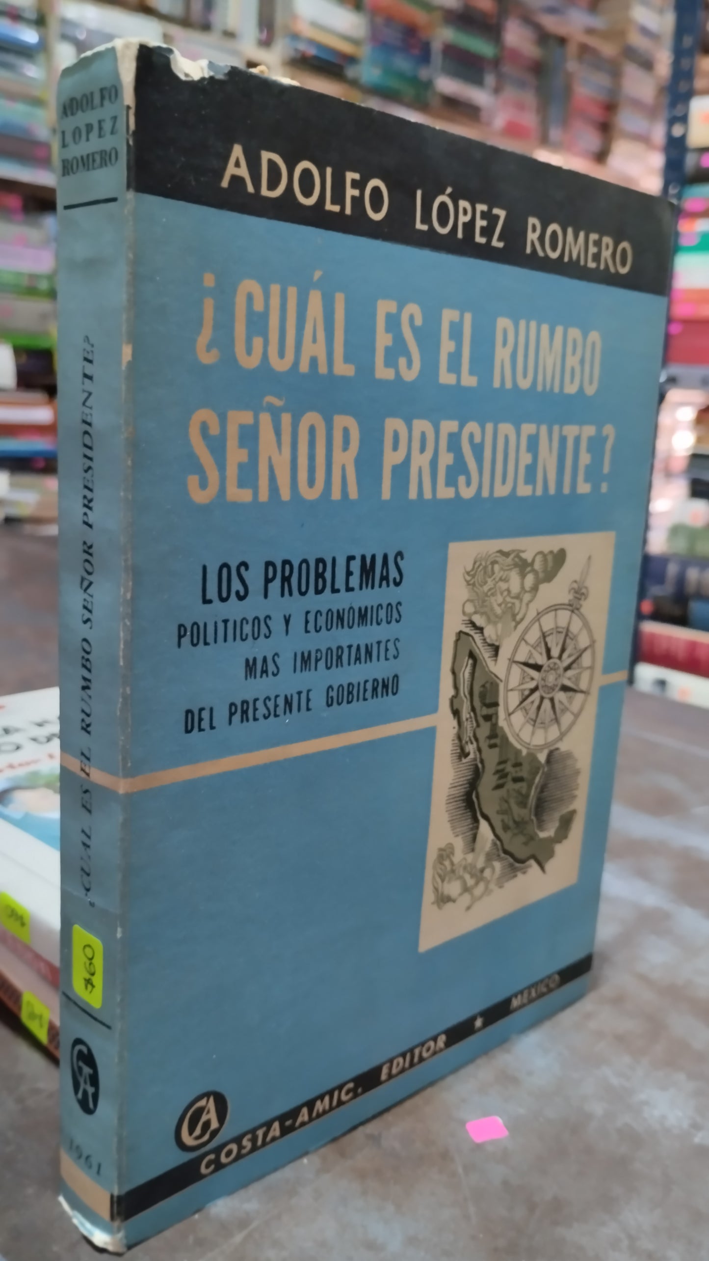 CUAL ES EL RUMBO SEÑOR PRESIDENTE POR ADOLFO LOPEZ ROMERO LIBRO USADO POLITICA ALDAMA