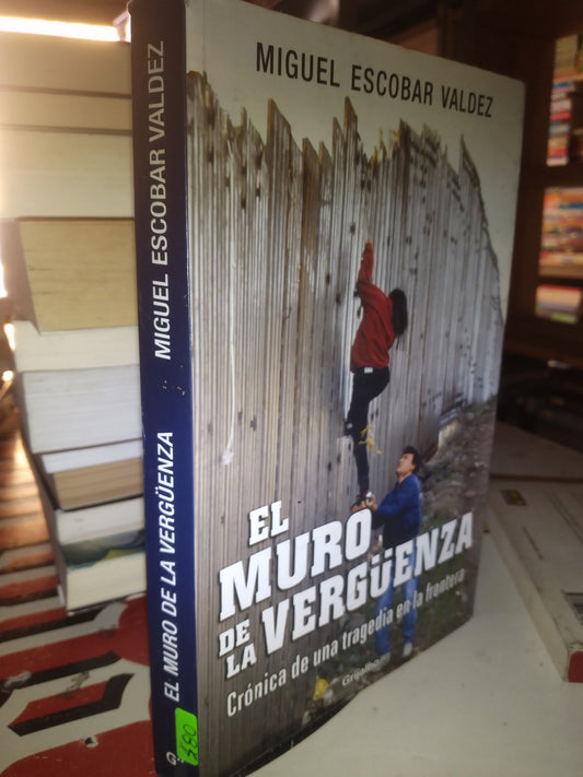 EL MURO DE LA VERGÜENZA POR MIGUEL ESCOBAR VALDEZ USADO POLÍTICA LITERARIO 207