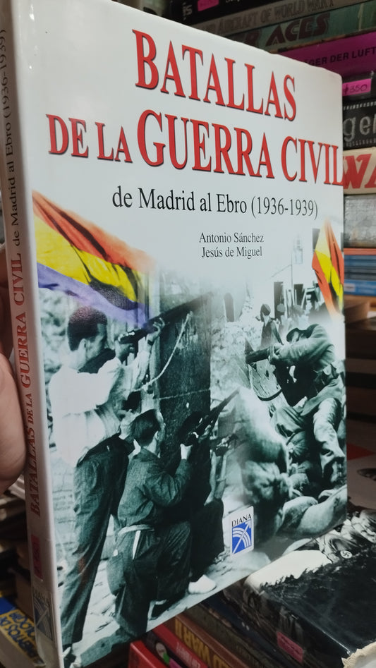 BATALLAS DE LA GUERRA CIVIL DE MADRID AL EBRO 1936 1939 LIBRO USADO HISTORIA ALDAMA