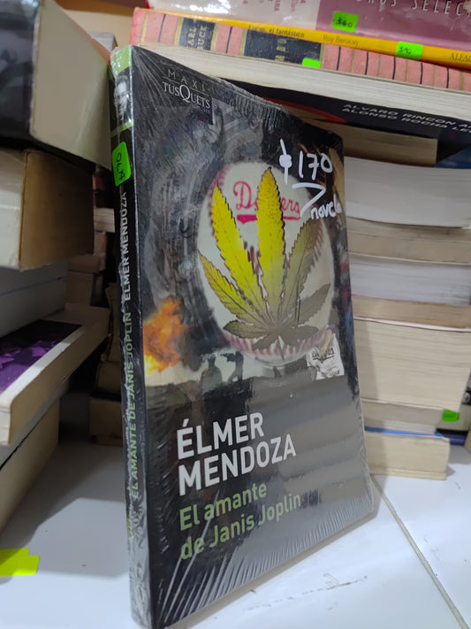 EL AMANTE DE JANIS JOPLIN POR ELMER MENDOZA NUEVOS NOVELAS JUAREZ 507