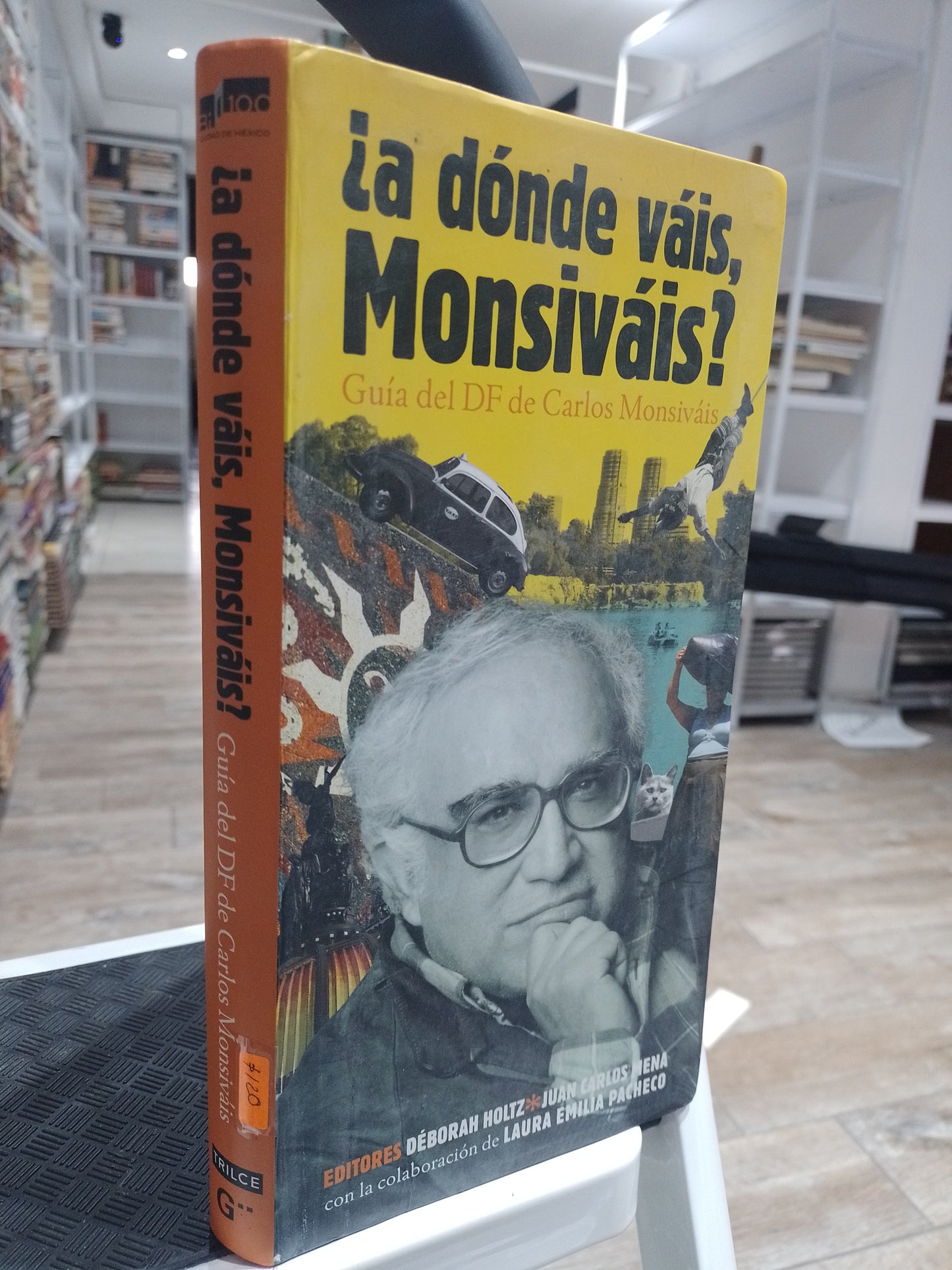 ¿A DONDE VAIS MONSIVAIS? GUIA DEL DF DE CARLOS MONSIVAIS POR DEBOEAH HOLTZ JUAN CARLOS MENA USADO HISTORIA JUAREZ 515