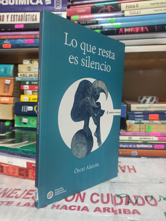 LO QUE RESTA ES SILENCIO POR ÓSCAR ALARCÓN USADO NOVELAS JUÁREZ
