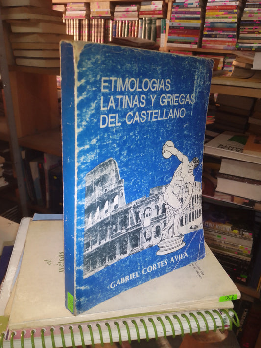 ETIMOLOGÍAS LATINAS Y GRIEGAS DEL CASTELLANO POR GABRIEL CORTÉS ÁVILA USADO EDUCACIÓN LITERARIO 207