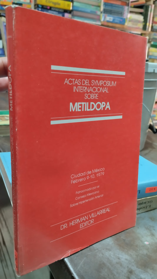 ACTAS DEL SYMPOSIUM INTERNACIONAL SOBRE METILDOPA POR HERMAN VILLARREAL LIBRO USADO SALUD ALDAMA