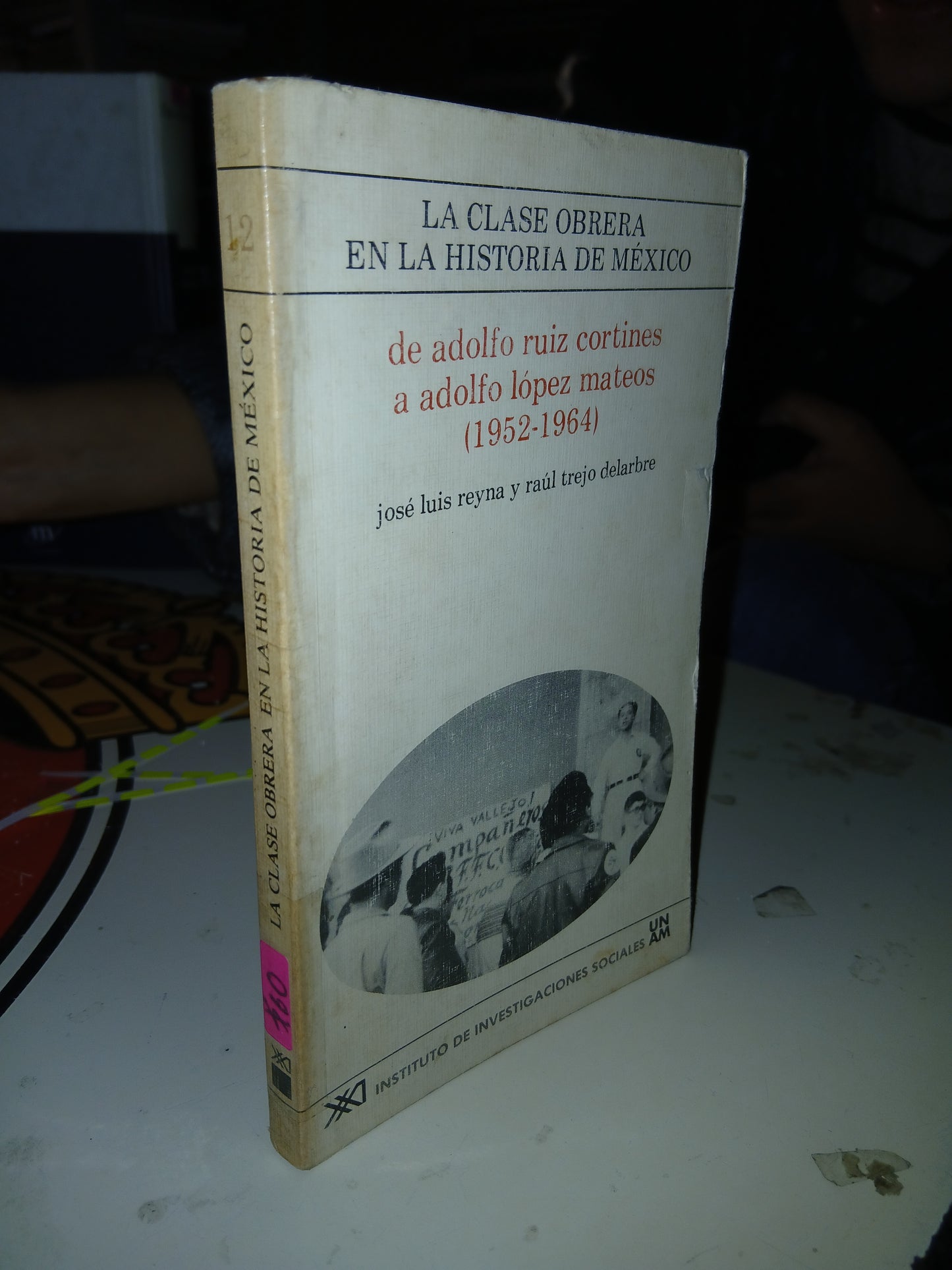 LA CLASE OBRERA EN LA HISTORIA DE MEXICO POR JOSÉ LUIS REYNA Y RAÚL TREJO DELARBRE USADO HISTORIA LITERARIO 207