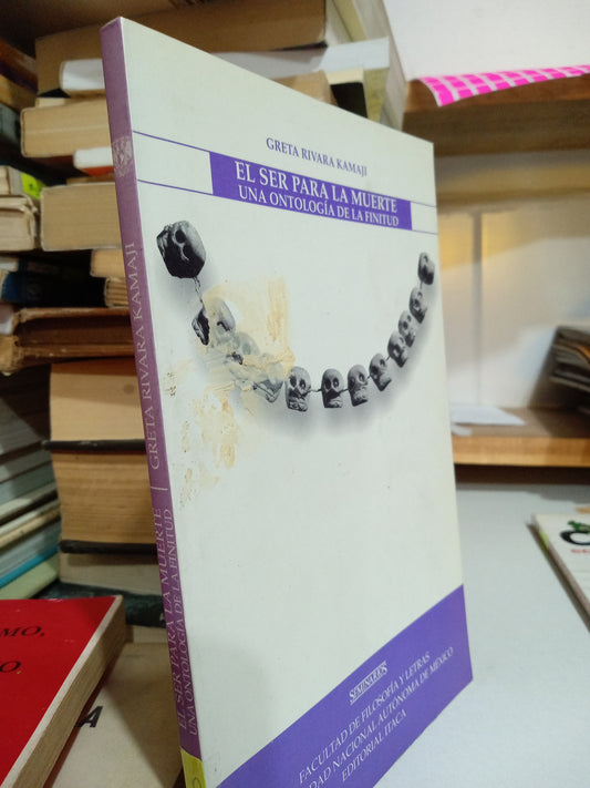 EL SER PARA LA MUERTE UNA ONTOLOGIA DE LA FINITUD POR GRETA RIVARA KAMAJI USADO SOCIOLOGIA JUÁREZ