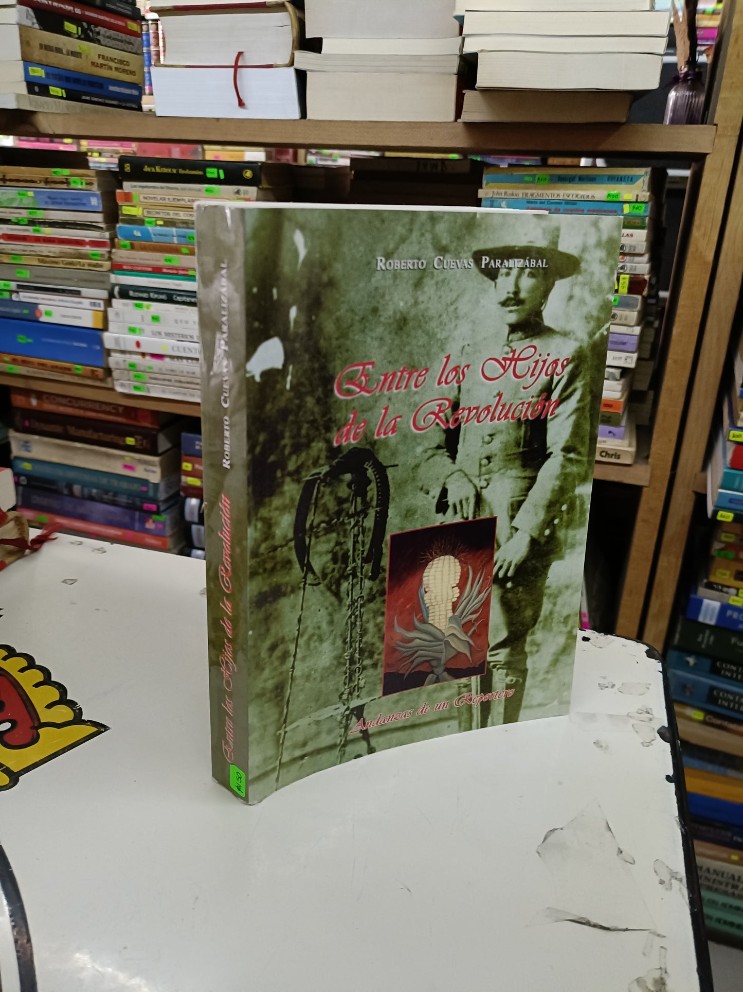 ENTRE LOS HIJOS DE LA REVOLUCIÓN POR ROBERTO CUEVAS PARALIZABAL USADO HISTORIA LITERARIO 207