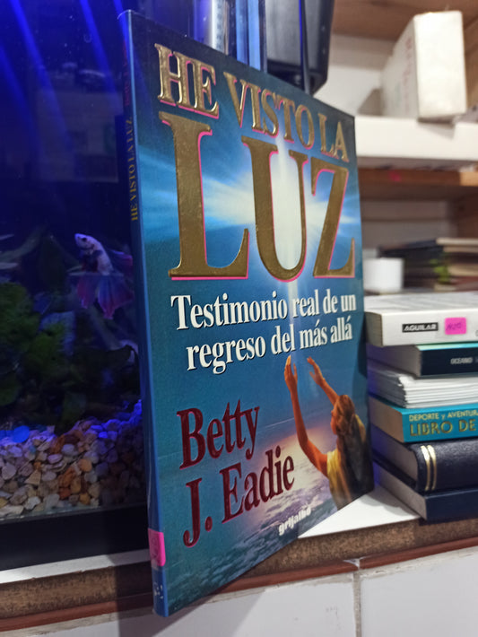 HE VISTO LA LUZ POR BETTY J. EADIE USADO SUP PERSONAL JUÁREZ