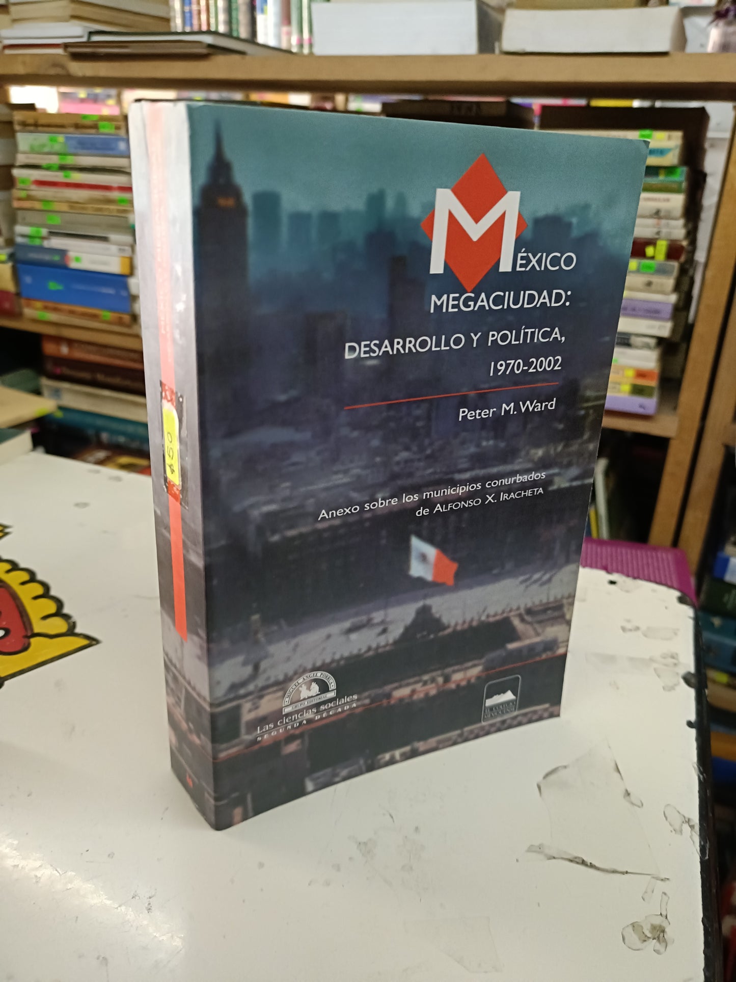 MÉXICO MEGACIUDAD DESARROLLO Y POLÍTICA 1970-2002 POR PETER M. WARD USADO SOCIOLOGÍA LITERARIO 207