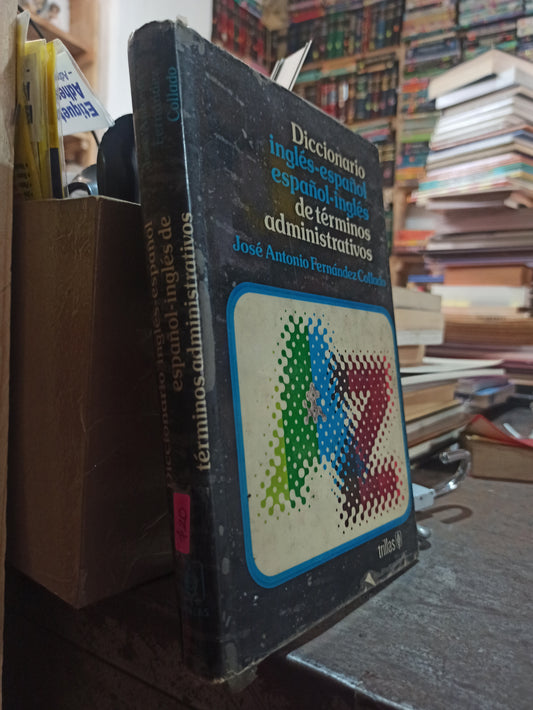 DICCIONARIO INGLES ESPAÑOL ESPAÑOL INGLES DE TERMINOS ADMINISTRATIVOS POR JOSE ANTONIO FERNANDEZ COLLDO USADO IDIOMAS ALDAMA