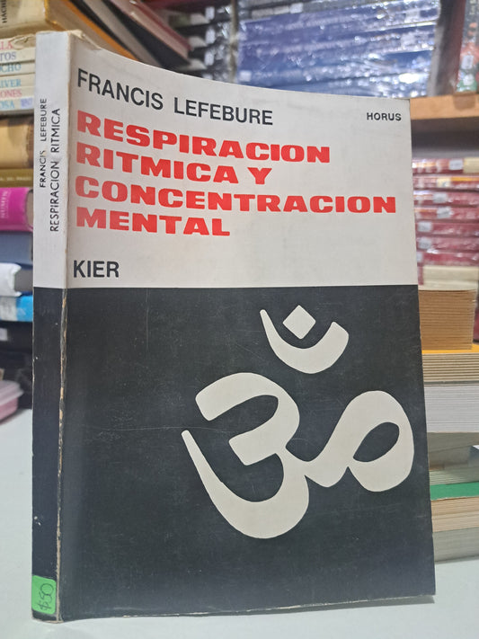 RESPIRACIÓN RITMICA Y CONCENTRACIÓN MENTAL FRANCIS LEFEBURE USADO SUPERACIÓN PERSONAL JUÁREZ