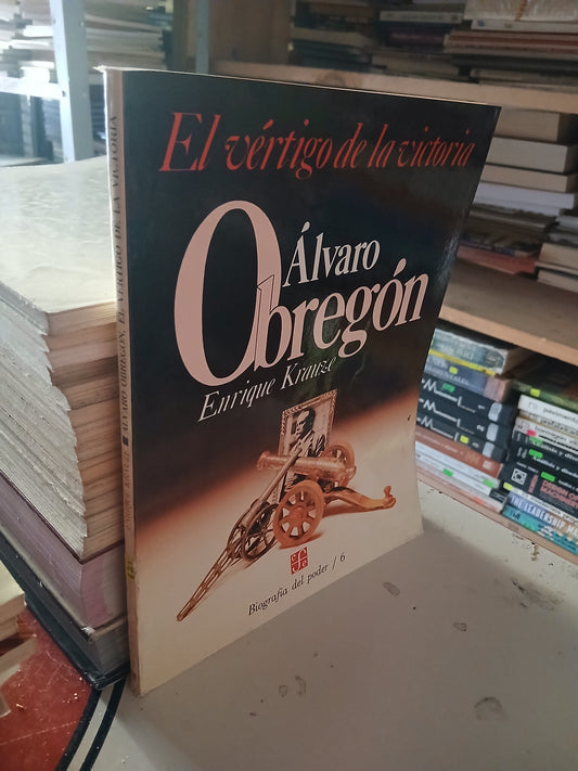 ÁLVARO OBREGÓN, EL VÉRTIGO DE LA VICTORIA POR ENRIQUE KRAUZE USADO HISTORIA LITERARIO 207