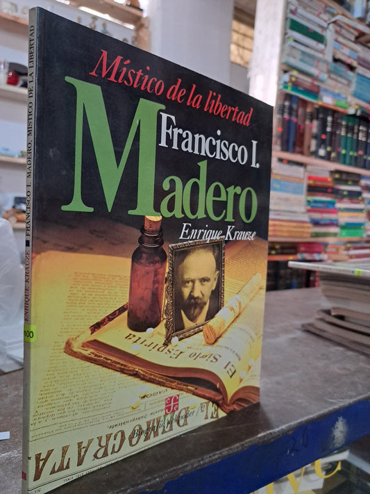 FRANCISCO I. MADERO MISTICO DE LA LIBERTAD ENRIQUE KRAUZE USADO HISTORIA ALDAMA