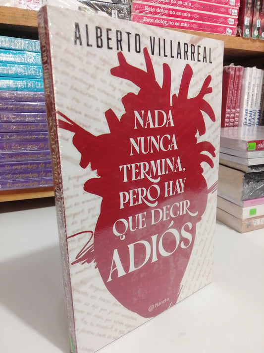 NADA NUNCA TERMINA PERO HAY QUE DECIR ADIOS POR ALBERTO VILLAREAL NUEVO JUAREZ