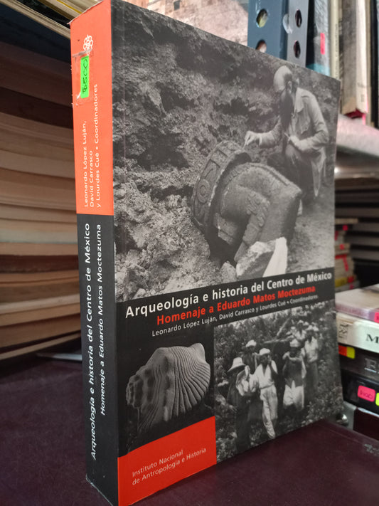 ARQUEOLOGIA E HISTORIA DEL CENTRO DE MEXICO HOMENAJE E EDUARDO MATOS MOCTEZUMA POR LEONARDO LOPEZ LUJAN DAVID CARRASCO Y LOURDES CUE USADO HISTORIA LITERARIO 305