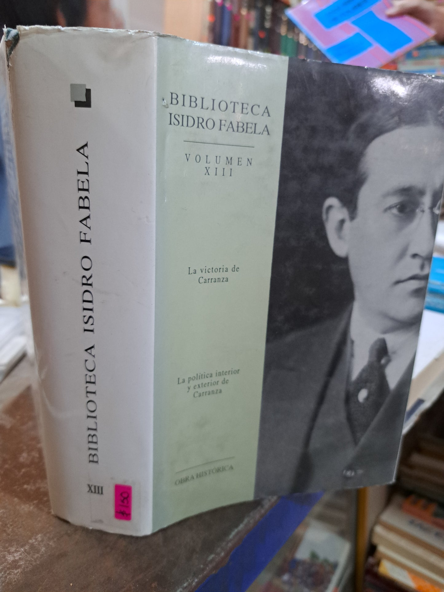 BIBLIOTECA ISIDRO FABELA VOLUMEN XIII LA VICTORIA DE CARRANZA POLITICA INTERIOR Y EXTERIOR DE CARRANZA  USADO HISTORIA ALDAMA