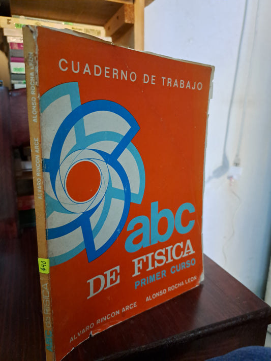 CUADERNO DE TRABAJO ABC DE FISICA PRIMER CURSO ALVARO RINCON ARCE ALONSO ROCHA LEON USADO FISICA LITERARIO 207