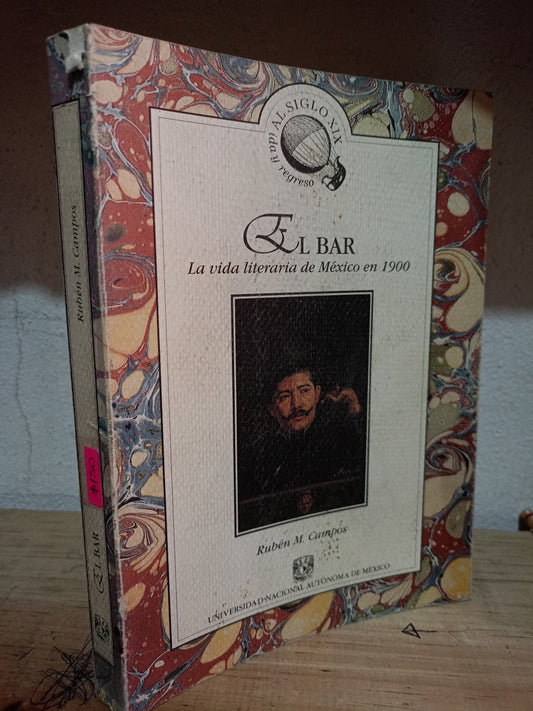 EL BAR LA VIDA LITERATURA DE MEXICO EN 1900 POR RUBEN M. CAMPOS USADO NOVELA LITERARIO 305