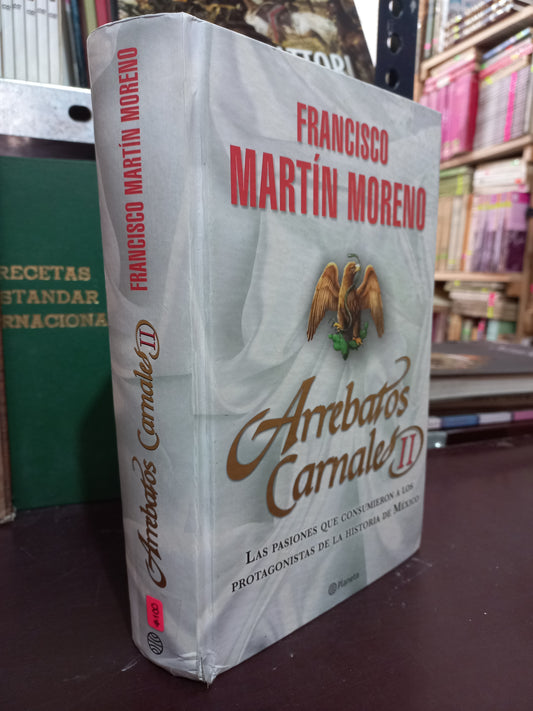 ARREBATOS CARNALES II POR FRANCISCO MARTÍN MORENO USADO POLÍTICA LITERARIO 305