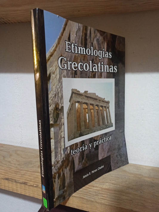 ETIMOLOGIAS GRECOLATINAS POR JESUS E. PEREZ CHALINI USADO EDUCACIÓN JUÁREZ