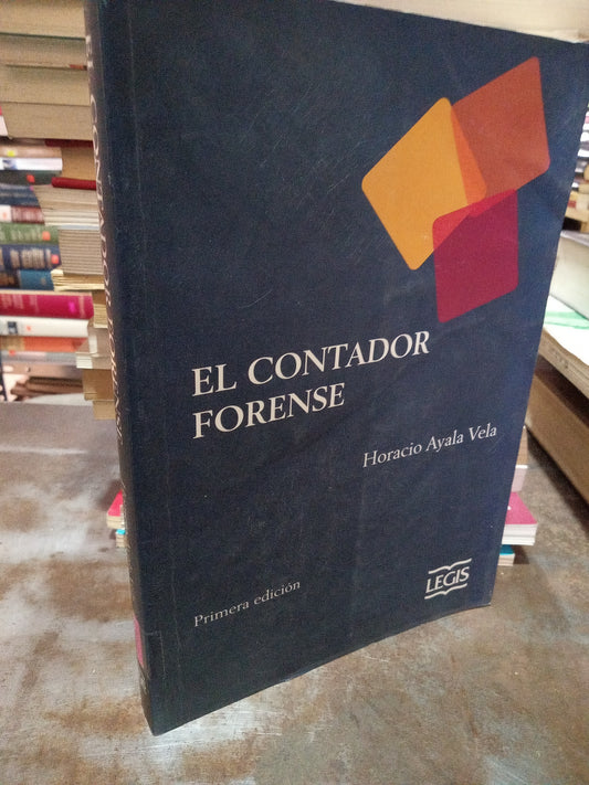 EL CONTADOR FORENSE POR HORACIO AYALA VELA USADO DERECHO ALDAMA