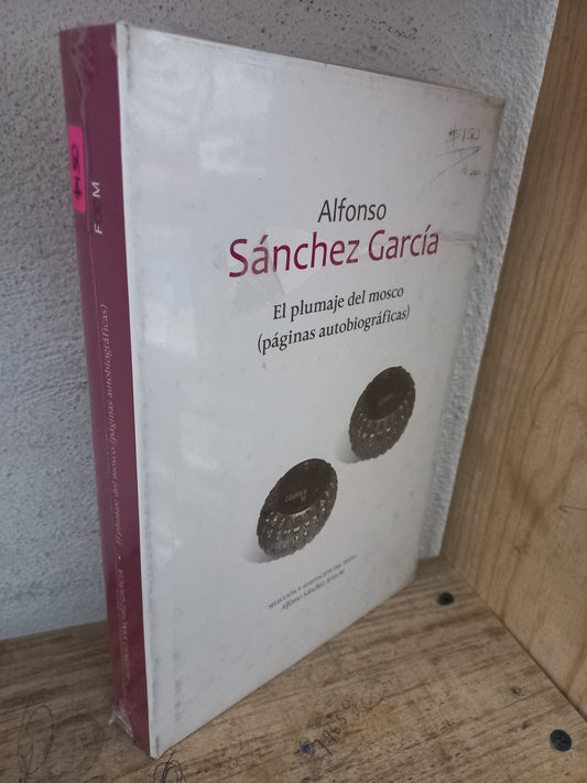 EL PLUMAJE DEL MOSCO (PÁGINAS AUTOBIOGRÁFICAS) POR ALFONSO SÁNCHEZ GARCÍA NUEVO HISTORIA LITERARIO 305