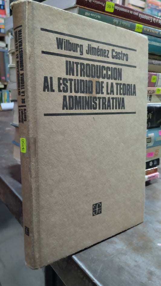 INTRODUCCION AL ESTUDIO DE LA TEORIA ADMINISTRATIVA POR WILBURG JIMENEZ CASTRO LIBRO USADO ADMINISTRACION ALDAMA