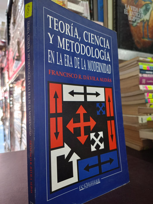 TEORIA CIENCIA Y METODOLOGIA EN LA ERA DE LA MODERNIDAD POR FRANCISCO DÁVILA ALDAS USADO EDUCACIÓN LITERARIA 305