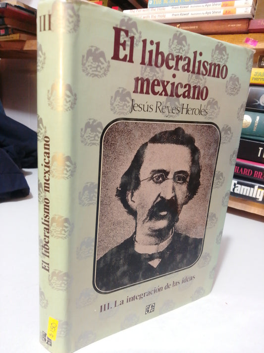 EL LIBERALISMO MEXICANO POR JESUS REYES HEROLES USADO HISTORIA JUAREZ