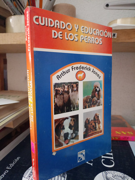 CUIDADO Y EDUCACION DE LOS PERROS POR ARTHUR FREDERICK JONES USADO OFICIOS LITERARIO 305