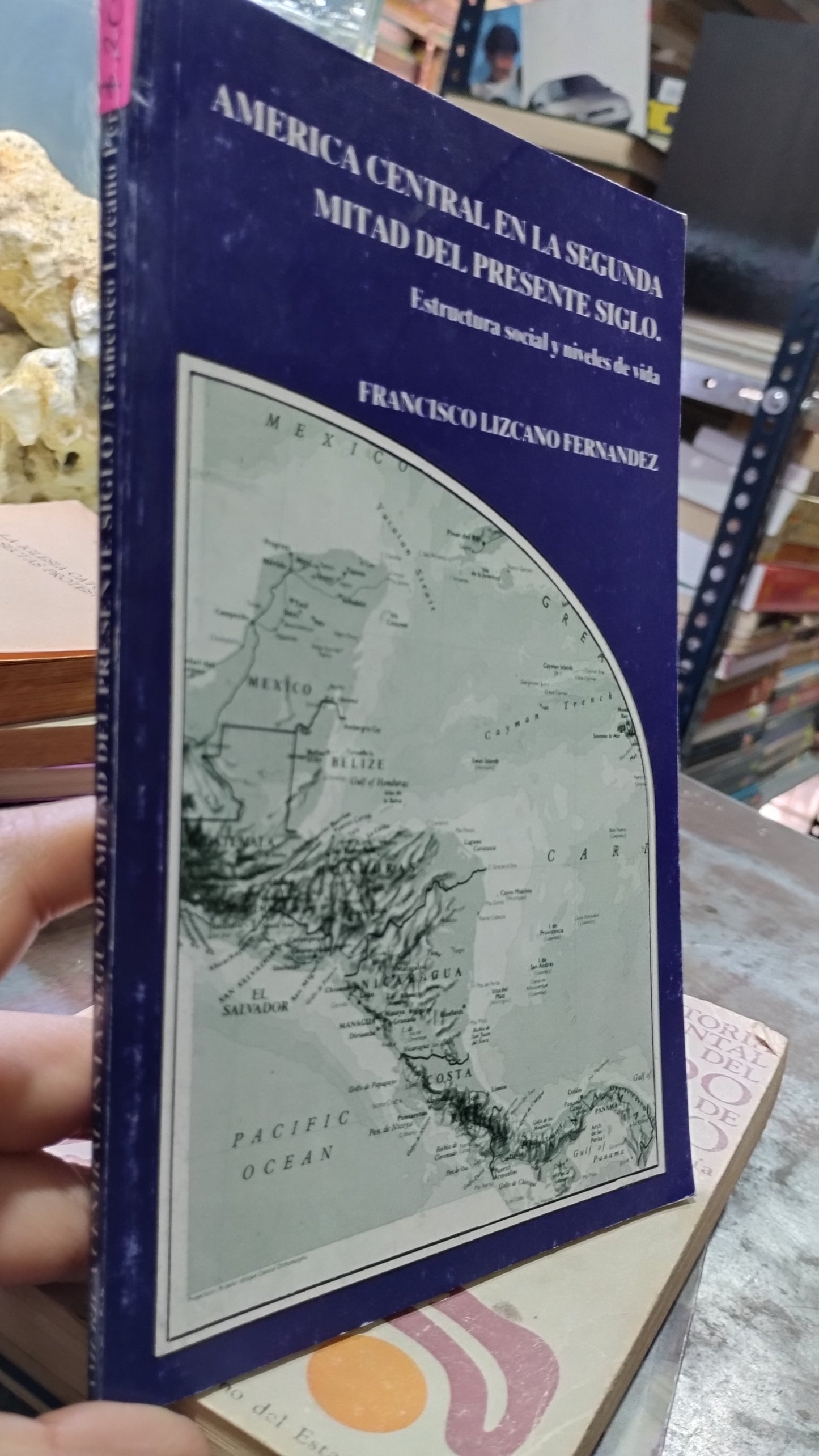AMERICA CENTRAL EN LA SEGUNDA MITAD DEL PRESENTE SIGLO POR FRANCISCO LIZCANO FERNANDEZ LIBRO USADO HISTORIA ALDAMA