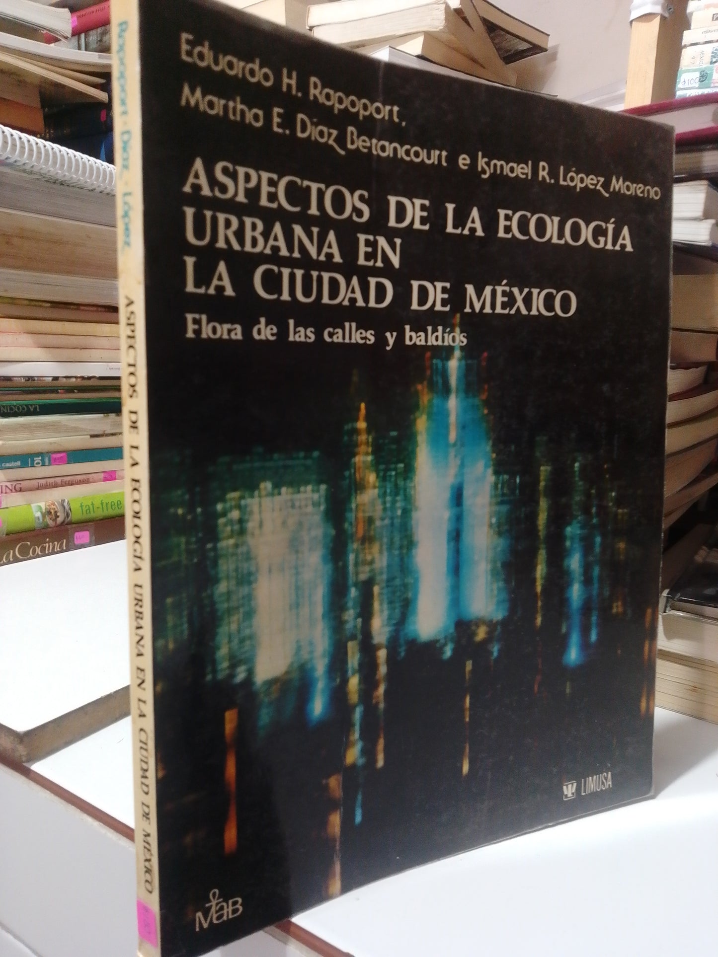 ASPECTOS DE LA ECOLOGIA URBANA EN LA CIUDAD DE MEXICO FLORA DE LAS CALLES Y BALDIOS POR EDUARDO H. RAPOPORT USADO BIOLOGIA JUAREZ