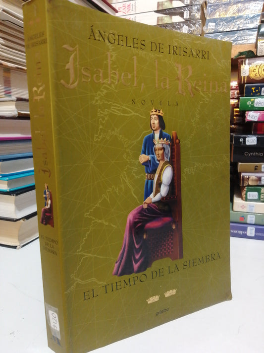 ISABEL LA REINA EL TIEMPO DE LA SIEMBRA POR ÁNGELES DE IRISARRI USADO NOVELA JUÁREZ
