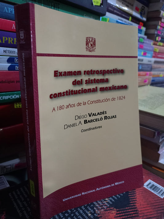 EXAMEN RETROSPECTIVO DEL SISTEMA CONSTITUCIONAL MEXICANO POR DIEGO VALDES DANIEL BARCELO ROJAS USADO DERECHO JUAREZ 515