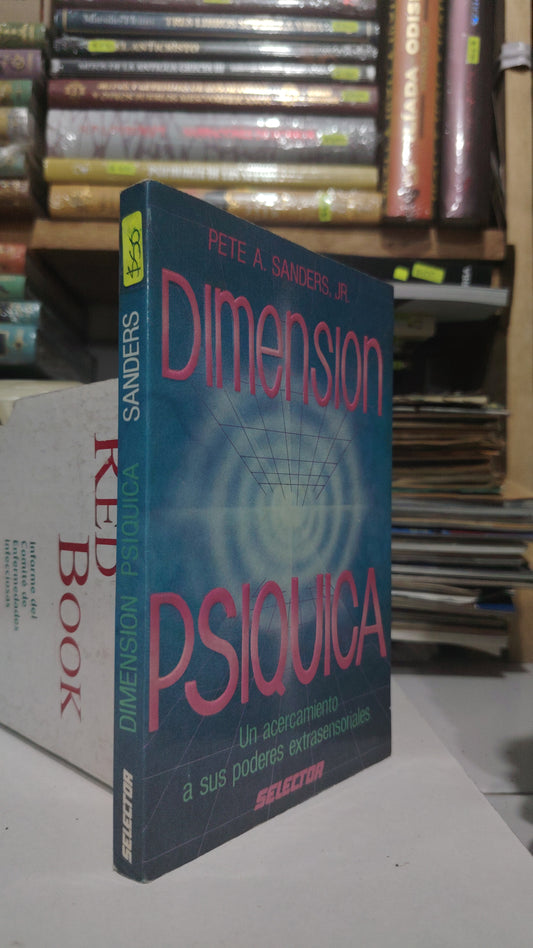 DIMENCION PSIQUICA UN ACERCAMIENTO A SUS PODERES EXTRASENSORIALES POR PETE A. SANDRRS JR. USADO ESOTERISMO JUÁREZ