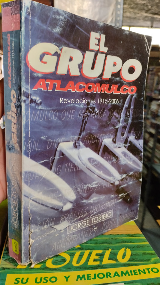 EL GRUPO ATLACOMULCO POR JORGE TORIBIO LIBRO USADO POLITICA ALDAMA