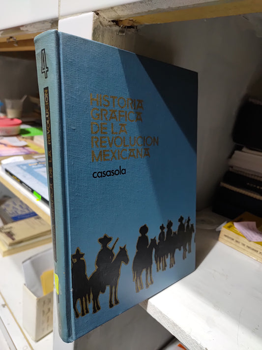 HISTORIA GRAFICA DE LA REVOLUCION MEXICANA 4 POR CASASOLA USADO HISTORIA JUAREZ