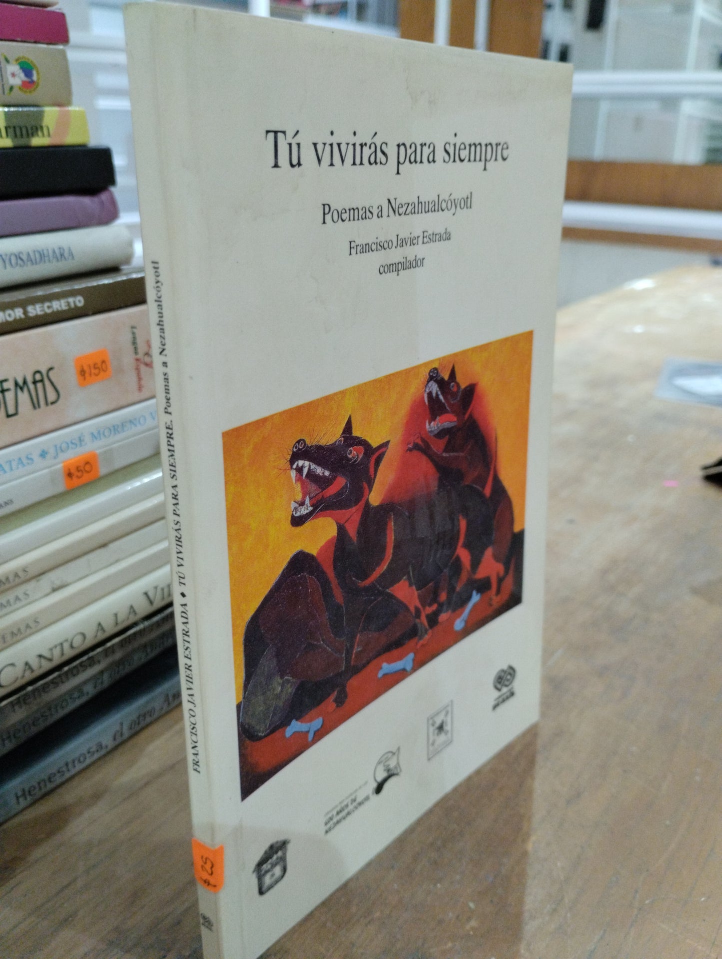 TU VIVIRAS PARA SIEMPRE POEMAS A NEZAHUALCOYOTL POR FRANCISCO JAVIER ESTRADA USADO POESIA JUAREZ 515