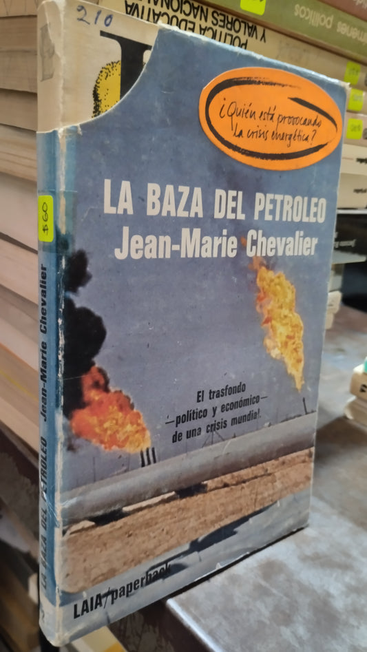 LA BAZA DEL PETROLEO POR JEAN MARIE CHEVALIER LIBRO USADO POLITICA ALDAMA