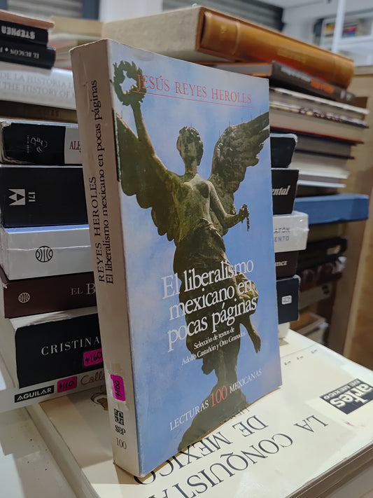 EL LIBERALISMO MEXICANO EN POCAS PAGINAS POR JESUS REYES HEROLES USADO NOVELAS JUAREZ 515