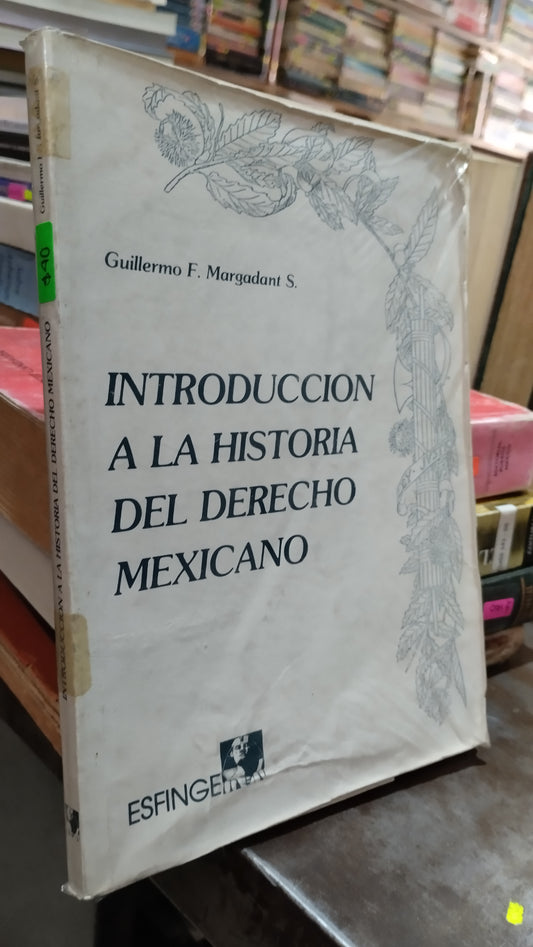 INTRODUCCION A LA HISTORIA DEL DERECHO MEXICANO POR GUILLERMO MARGADANT LIBRO USADO DERECHO ALDAMA
