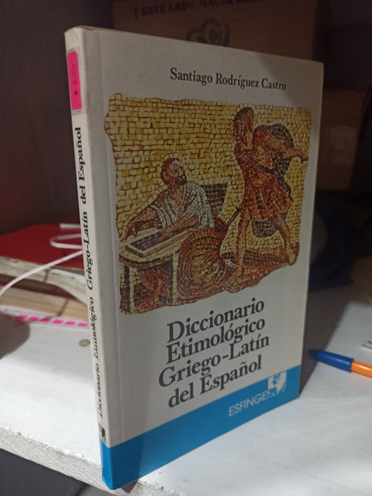 DICCIONARIO ETIMOLOGICO GRIEGO LATIN DEL ESPAÑOL POR SANTIAGO RODRÍGUEZ CASTRO USADO EDUCACIÓN JUÁREZ