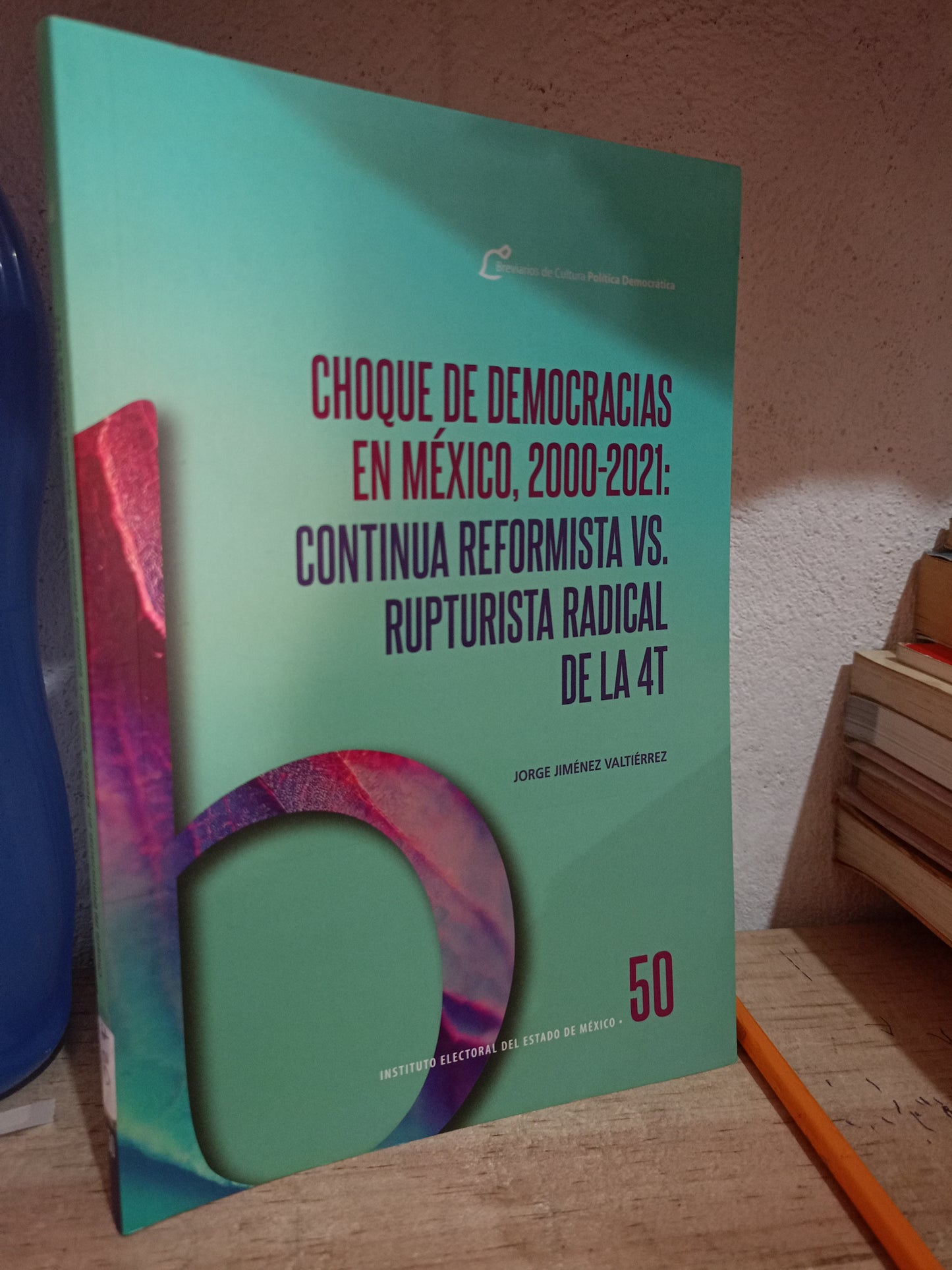 CHOQUE DE DEMOCRACIAS EN MEXICO 200-2021 CONTINUA REFORMISTA VS RUPTURISTA RADICAL DE LA 4T POR JORGE JIMENEZ VALTIERREZ USADO POLITICA LITERARIO 305